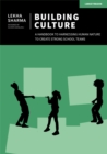 Image for Building culture  : harnessing human nature to create strong school teams