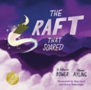 Image for The Raft That Soared : Dedicated to kids and families on the move, everywhere