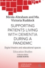 Image for Supporting patients living with dementia during a pandemic  : digital theatre and educational spaces
