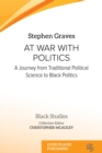 Image for At War With Politics: A Journey from Traditional Political Science to Black Politics