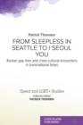 Image for From Sleepless in Seattle to I Seoul You: Korean Gay Men and Cross-Cultural Encounters in Transnational Times