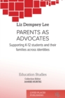 Image for Parents as advocates  : supporting K-12 students and their families across identities