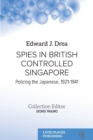 Image for Spies in British controlled Singapore  : policing the Japanese, 1921-1941