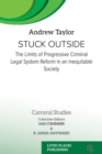 Image for Stuck Outside: The Limits of Progressive Criminal Legal System Reform in an Inequitable Society