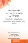 Image for No place for autism?  : exploring the solitary forager hypothesis of autism in light of place identity