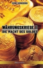 Image for Wahrungskrieg II : Die Macht des Goldes