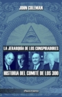 Image for La jerarquia de los conspiradores : Historia del Comite de los 300
