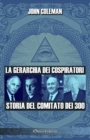 Image for La gerarchia dei cospiratori : Storia del Comitato dei 300