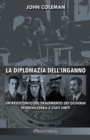 Image for La diplomazia dell&#39;inganno : un resoconto del tradimento dei governi di Inghilterra e Stati Uniti