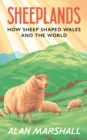 Image for Sheeplands : How Sheep Shaped Wales and the World: How Sheep Shaped Wales and the World