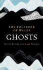 Image for The folklore of Wales: Ghosts