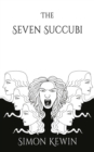 Image for The seven succubi: the second story of Her Majesty&#39;s Office of the Witchfinder General, protecting the public from the unnatural since 1645