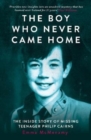 Image for The boy who never came home  : the inside story of missing teenager Philip Cairns