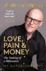 Image for Love, pain &amp; money  : the making of a billionaire