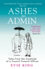 Image for Ashes to admin  : tales from the caseload of a council funeral officer