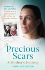 Image for Precious scars  : a mother&#39;s journey