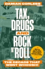 Image for Tax, Drugs and Rock&#39;n&#39;Roll : The years that went whoosh! Brits, hits and Ireland&#39;s cultural revolution