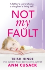 Image for Not My Fault : A father&#39;s secret shame, a daughter&#39;s living hell