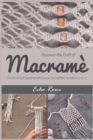 Image for Discover the Craft of Macrame : This Art of Hand-Tying Knots Will Surprise You and Make You Want to Learn it