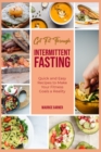 Image for Get Fit through Intermittent Fasting : Quick and Easy Recipes to Make Your Fitness Goals a Reality