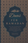 Image for Duas Fur Ramadan Mit 100 Islamische Bittgebete um Versuchungen zu Widerstehen und Inneren Frieden zu Finden