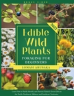 Image for Edible Wild Plants Foraging for Beginners : Learn How to Identify Safely and Harvest Nature&#39;s Green Gifts in the Pacific Northwest, Midwest, and Southeast Territories