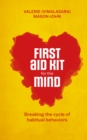 Image for First Aid Kit for the Mind : Breaking the Cycle of Habitual Behaviours