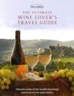 Image for The Ultimate Wine Lover&#39;s Travel Guide : In Association with Decanter