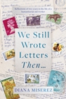 Image for We still wrote letters then  : reflections of two years in the life of a humanitarian aid worker