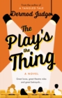Image for The play&#39;s the thing  : acting in a world of great untruths
