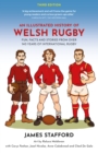 Image for An illustrated history of Welsh rugby  : fun, facts and stories from 140 years of international rugby