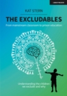 Image for Excludables: From Mainstream Classroom to Prison Education - Understanding the Children We Exclude and Why
