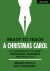 Image for Ready to Teach: A Christmas Carol: A compendium of subject knowledge, resources and pedagogy