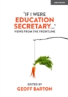 Image for &#39;If I Were Education Secretary...&#39;: Views from the Frontline