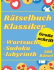 Image for Ratselbuch Klassiker Grobe Schrift : 500 Ratsel Wortsuche Sudoku Matze