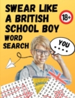 Image for Swear Like A British Schoolboy Word Search : Large Print 8.5x11 funny gift for adults