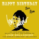 Image for Happy Birthday—Love, Liam : On Your Special Day, Enjoy the Wit and Wisdom of Liam Gallagher, the World&#39;s Greatest Hellraiser