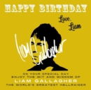 Image for Happy Birthday-Love, Liam: On Your Special Day, Enjoy the Wit and Wisdom of Liam Gallagher, the World&#39;s Greatest Hellraiser