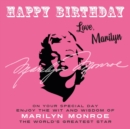 Image for Happy Birthday—Love, Marilyn : On Your Special Day, Enjoy the Wit and Wisdom of Marilyn Monroe, the World&#39;s Greatest Star