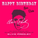 Image for Happy Birthday-Love, Elvis: On Your Special Day, Enjoy the Wit and Wisdom of Elvis Presley, The King of Rock&#39;n&#39;Roll