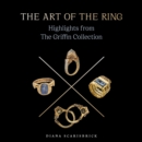 Image for The art of the ring  : highlights from the Griffin Collection