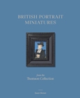 Image for British Portrait Miniatures from the Thomson Collection