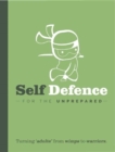 Image for Self Defence For The Un-Prepared