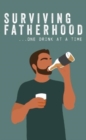 Image for Surviving Fatherhood One Drink at a Time