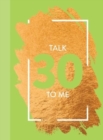 Image for Talk 30 To Me