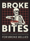 Image for Broke Bites : Tips, Tricks and Recipes for Cooking on a Budget