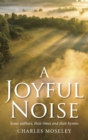 Image for Joyful Noise : Some authors, their times and their hymns