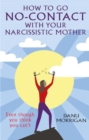 Image for How to go No Contact with Your Narcissistic Mother : Even though you think you can&#39;t