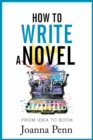 Image for How To Write a Novel: From Idea To Book