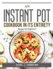 Image for An Instant Pot Cookbook in Its Entirety